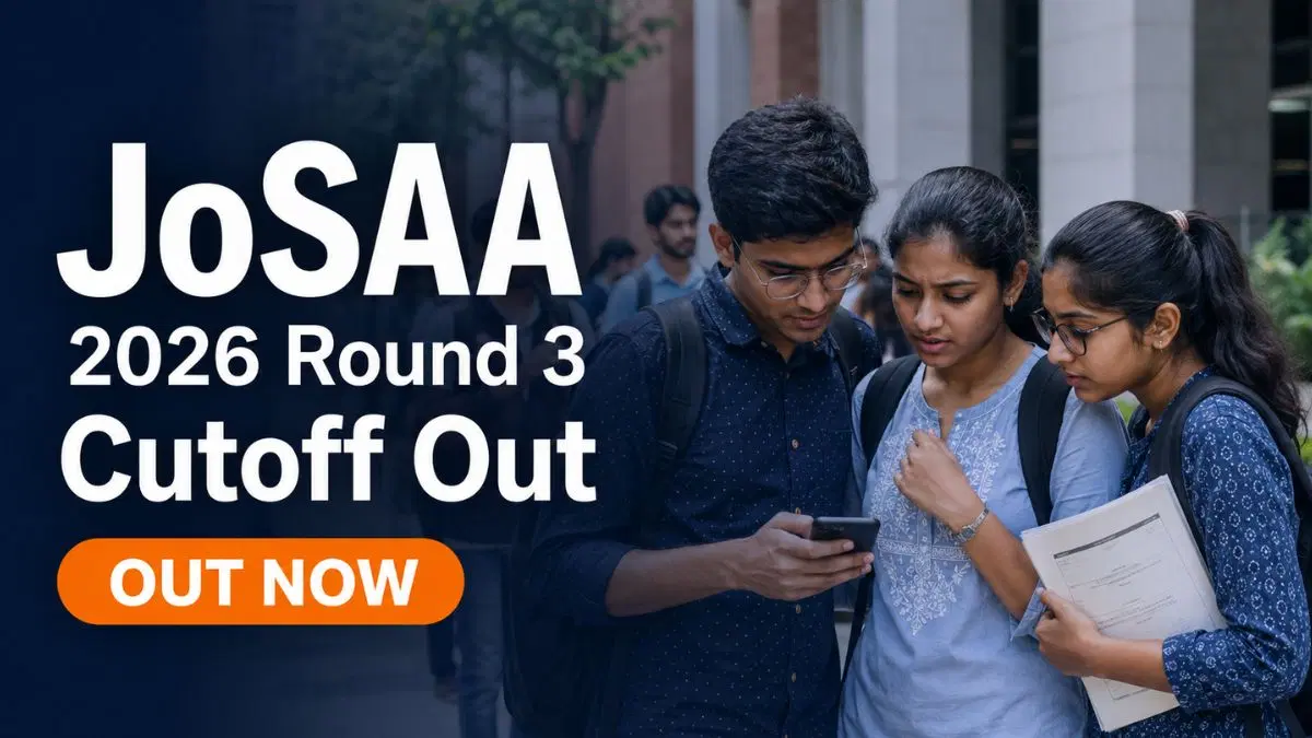JoSAA Round 3 Cutoff 2026 Released: Check Opening Ranks