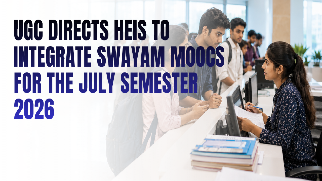 UGC Directs Universities to Integrate SWAYAM MOOCs in 2026
